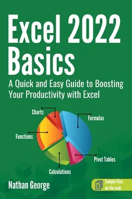 Fundamentos de Excel 2022: Una guía rápida y fácil para aumentar su productividad con Excel - Excel 2022 Basics: A Quick and Easy Guide to Boosting Your Productivity with Excel