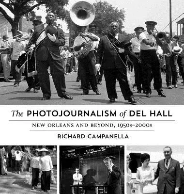 El fotoperiodismo de Del Hall: New Orleans and Beyond, 1950s-2000s - The Photojournalism of Del Hall: New Orleans and Beyond, 1950s-2000s