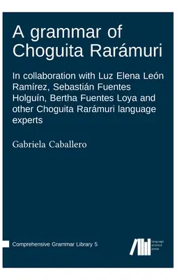 Una gramática de Choguita Rarmuri - A grammar of Choguita Rarmuri