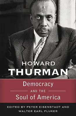 La democracia y el alma de América (Caminando con Dios: Serie Sermones de Howard Thurman) - Democracy and the Soul of America (Walking with God: The Sermons Series of Howard Thurman)