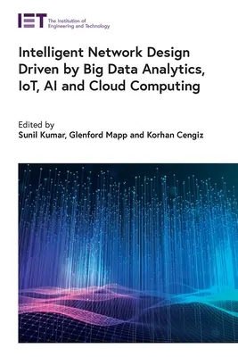 Diseño de redes inteligentes impulsado por el análisis de macrodatos, la IoT, la IA y la computación en nube - Intelligent Network Design Driven by Big Data Analytics, Iot, AI and Cloud Computing