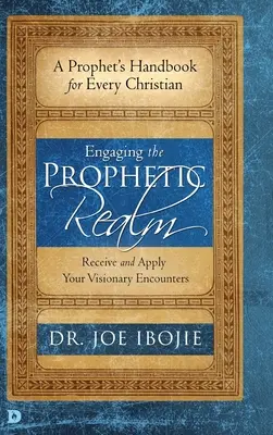 Involucrarse en el Reino Profético: Recibe y Aplica Tus Encuentros Visionarios - Engaging the Prophetic Realm: Receive and Apply Your Visionary Encounters