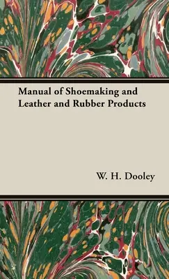 Manual de zapatería y productos de cuero y caucho - Manual of Shoemaking and Leather and Rubber Products