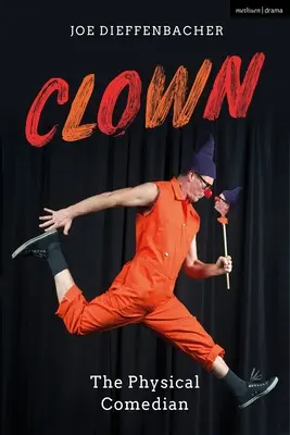 Clown: El comediante físico - Clown: The Physical Comedian