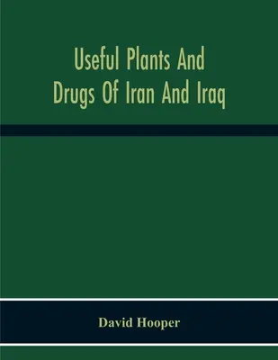 Plantas útiles y drogas de Irán e Irak - Useful Plants And Drugs Of Iran And Iraq