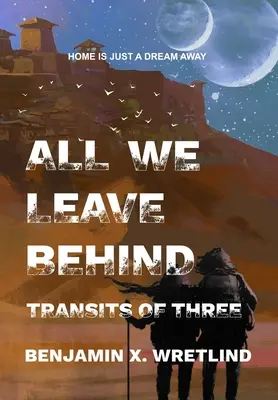 Todo lo que dejamos atrás: Tránsito de tres - All We Leave Behind: Transits of Three