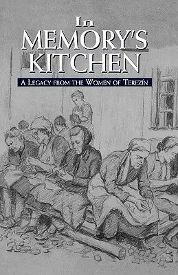En la cocina de la memoria: El legado de las mujeres de Terezin - In Memory's Kitchen: A Legacy from the Women of Terezin