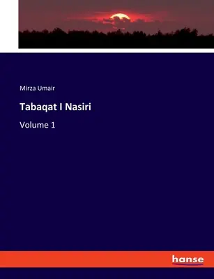 Tabaqat I Nasiri: Volumen 1 - Tabaqat I Nasiri: Volume 1