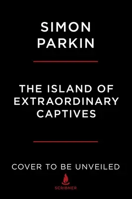 La isla de los cautivos extraordinarios: Un pintor, un poeta, una heredera y un espía en un campo de internamiento británico de la Segunda Guerra Mundial - The Island of Extraordinary Captives: A Painter, a Poet, an Heiress, and a Spy in a World War II British Internment Camp