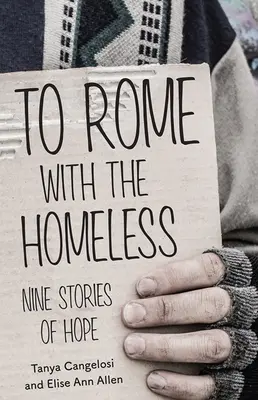 A Roma con los sin techo: Nueve historias de esperanza - To Rome with the Homeless: Nine Stories of Hope