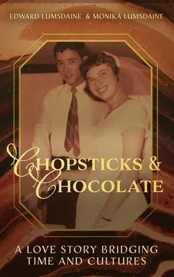 Palillos chinos y chocolate: Una historia de amor que une tiempos y culturas - Chopsticks and Chocolate: A Love Story Bridging Time and Cultures