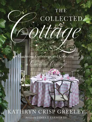 The Collected Cottage: Jardinería, reuniones y coleccionismo en Chestnut Cottage - The Collected Cottage: Gardening, Gatherings, and Collecting at Chestnut Cottage