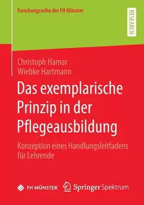 El principio de ejemplaridad en la educación universitaria: Konzeption eines Handlungsleitfadens fr Lehrende - Das exemplarische Prinzip in der Pflegeausbildung: Konzeption eines Handlungsleitfadens fr Lehrende