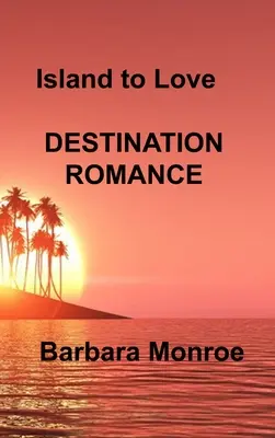 Island to Love: Destino Romance - Island to Love: Destination Romance