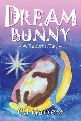 Dream Bunny: Un cuento de conejos - Dream Bunny: A Rabbit's Tale