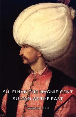 Solimán el Magnífico - Sultán de Oriente - Suleiman the Magnificent - Sultan of the East