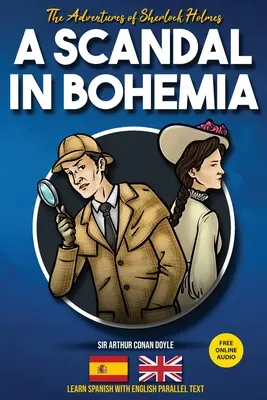 Las aventuras de Sherlock Holmes - Un escándalo en Bohemia: Aprende español con texto paralelo en inglés - The Adventures of Sherlock Holmes - A Scandal in Bohemia: Learn Spanish with English Parallel Text