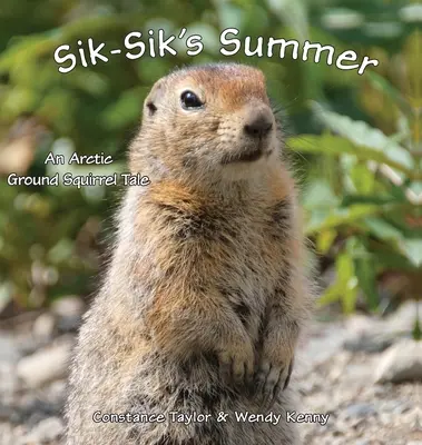 El verano de Sik-Sik: La ardilla terrestre del Ártico - Sik-Sik's Summer: An Arctic Ground Squirrel Tale