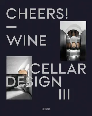 ¡Salud! Diseño de Bodegas III - Cheers!: Wine Cellar Design III