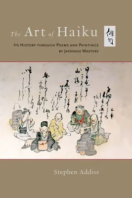 El arte del haiku: Su historia a través de poemas y pinturas de maestros japoneses - The Art of Haiku: Its History Through Poems and Paintings by Japanese Masters