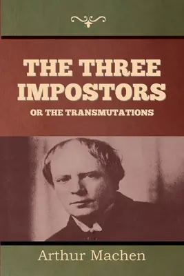 Los Tres Impostores o Las Transmutaciones - The Three Impostors or The Transmutations