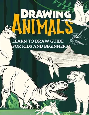 Guía para aprender a dibujar para niños y principiantes: La guía paso a paso del dibujo para principiantes - Learn to Draw Guide For Kids and Beginners: The Step-by-Step Beginner's Guide to Drawing