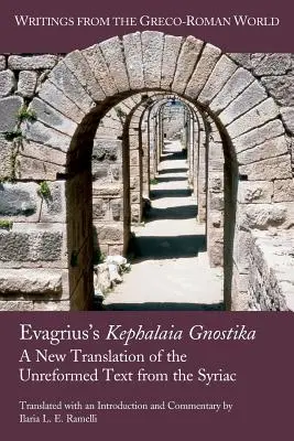 Kephalaia Gnostika de Evagrio: Nueva traducción del texto siríaco no reformado - Evagrius's Kephalaia Gnostika: A New Translation of the Unreformed Text from the Syriac