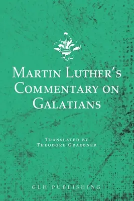 Comentario de Martín Lutero sobre Gálatas - Martin Luther's Commentary on Galatians