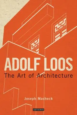 Adolf Loos: El arte de la arquitectura - Adolf Loos: The Art of Architecture