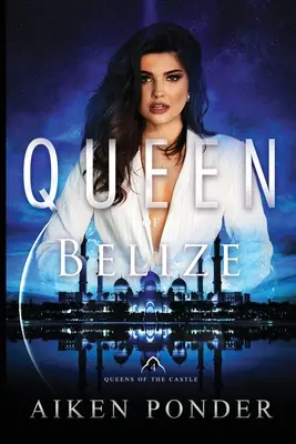 La reina de Belice (La reina del castillo Libro 4) - Queen of Belize (Queen of the Castle Book 4)