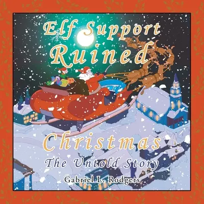 Elf Support Ruined Christmas: La historia jamás contada - Elf Support Ruined Christmas: The Untold Story