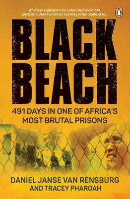 Black Beach: 491 días en una de las cárceles más brutales de África - Black Beach: 491 Days in One of Africa's Most Brutal Prisons