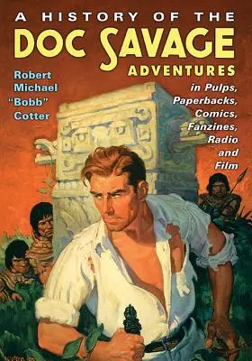 Historia de las aventuras de Doc Savage en pulps, libros de bolsillo, cómics, fanzines, radio y cine - A History of the Doc Savage Adventures in Pulps, Paperbacks, Comics, Fanzines, Radio and Film