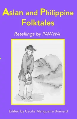 Cuentos populares asiáticos y filipinos: Relatos de PAWWA - Asian and Philippine Folktales: Retellings by PAWWA