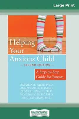 Cómo ayudar a su hijo ansioso: Guía paso a paso para padres (16pt Large Print Edition) - Helping Your Anxious Child: A Step-by-Step Guide for Parents (16pt Large Print Edition)