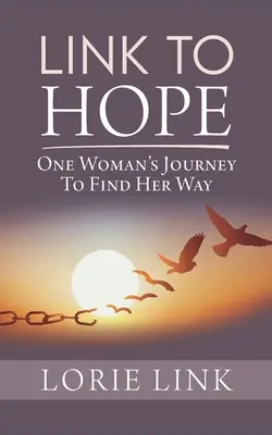 Link to Hope: El viaje de una mujer para encontrar su camino - Link to Hope: One Woman's Journey to Find Her Way