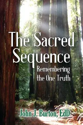 La Secuencia Sagrada: Recordar la única verdad - The Sacred Sequence: Remembering the One Truth