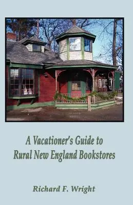 Guía de librerías rurales de Nueva Inglaterra para turistas - A Vacationer's Guide to Rural New England Bookstores