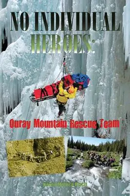 No Individual Heroes: Equipo de rescate de montaña de Ouray - No Individual Heroes: Ouray Mountain Rescue Team