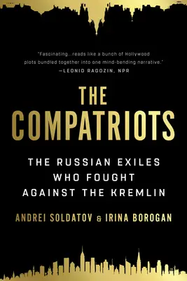Los compatriotas: Los exiliados rusos que lucharon contra el Kremlin - The Compatriots: The Russian Exiles Who Fought Against the Kremlin