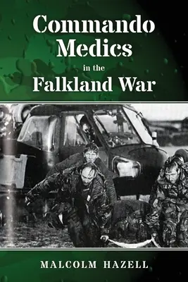 Comandos médicos en la guerra de las Malvinas - Commando Medics in the Falkland War