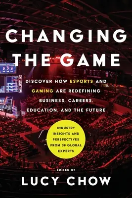 Cambiando el juego: Descubre cómo los deportes electrónicos y los juegos están redefiniendo los negocios, las carreras, la educación y el futuro. - Changing the Game: Discover How Esports and Gaming are Redefining Business, Careers, Education, and the Future