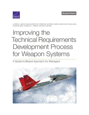 Mejora del proceso de desarrollo de requisitos técnicos para sistemas de armas: A Systems-Based Approach for Managers - Improving the Technical Requirements Development Process for Weapon Systems: A Systems-Based Approach for Managers