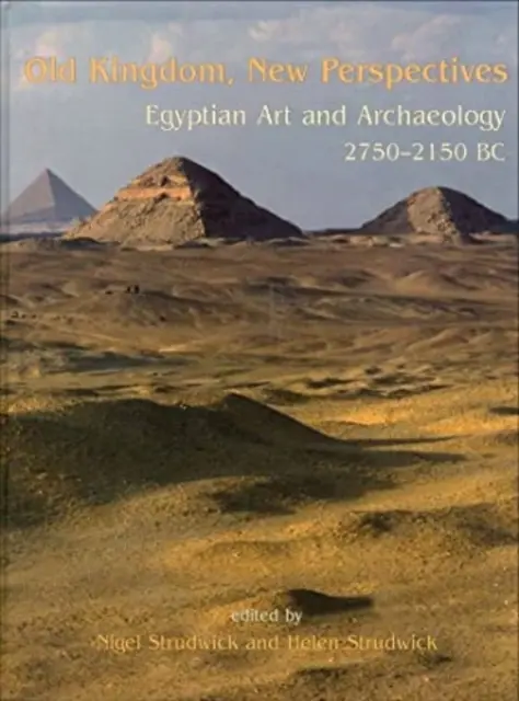 Antiguo Reino, nuevas perspectivas: Arte y arqueología egipcios 2750-2150 a.C. - Old Kingdom, New Perspectives: Egyptian Art and Archaeology 2750-2150 BC