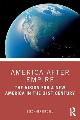 América después del Imperio: La visión de una nueva América en el siglo XXI - America after Empire: The Vision for a New America in the 21st Century