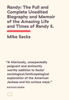 Randy: ¡The Full and Complete Unedited Biography and Memoir of the Amazing Life and Times of Randy S.! - Randy: The Full and Complete Unedited Biography and Memoir of the Amazing Life and Times of Randy S.!