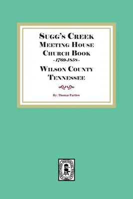 Libro de la iglesia Sugg's Creek Meeting House, 1769-1858 - Sugg's Creek Meeting House Church Book, 1769-1858