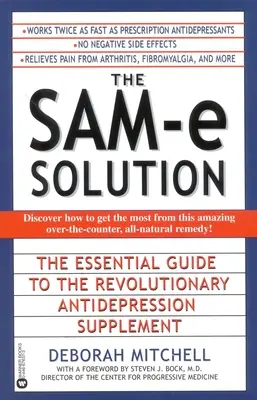 La Solución Sam-E: La guía esencial del revolucionario suplemento antidepresivo - The Sam-E Solution: The Essential Guide to the Revolutionary Antidepression Supplement