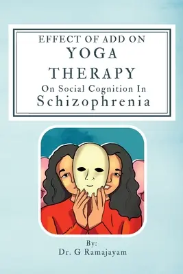Efecto de la terapia Add On Yoga en la cognición social en la esquizofrenia - Effect Of Add On Yoga Therapy On Social Cognition In Schizophrenia