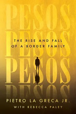 Pesos: Auge y caída de una familia fronteriza - Pesos: The Rise and Fall of a Border Family